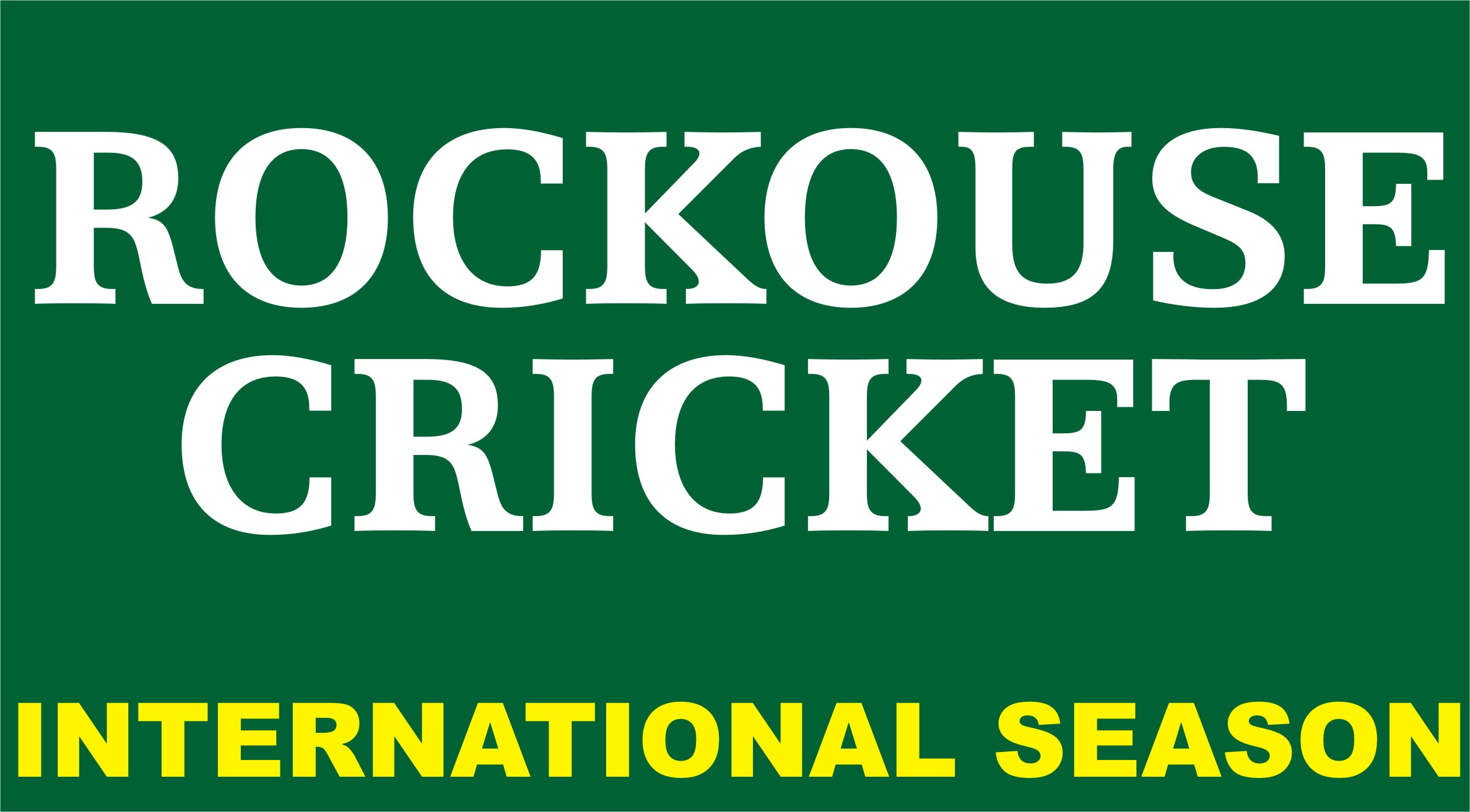 Rockouse Cricket International Season bANNER